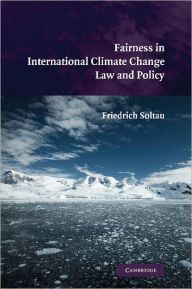 Title: Fairness in International Climate Change Law and Policy, Author: Friedrich Soltau