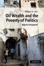 Oil Wealth and the Poverty of Politics: Algeria Compared