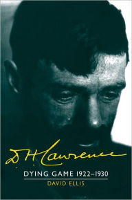 Title: D. H. Lawrence: Dying Game 1922-1930: The Cambridge Biography of D. H. Lawrence, Author: David Ellis
