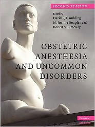 Title: Obstetric Anesthesia and Uncommon Disorders / Edition 2, Author: David R. Gambling