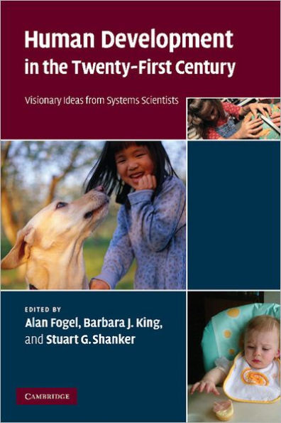 Human Development in the Twenty-First Century: Visionary Ideas from Systems Scientists