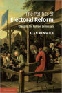 The Politics of Electoral Reform: Changing the Rules of Democracy