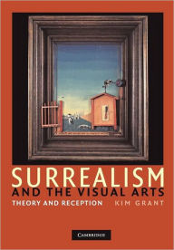 Title: Surrealism and the Visual Arts: Theory and Reception, Author: Kim Grant