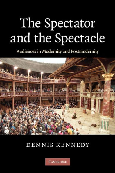 The Spectator and the Spectacle: Audiences in Modernity and Postmodernity