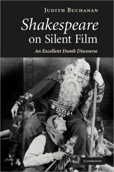 Shakespeare on Silent Film: An Excellent Dumb Discourse