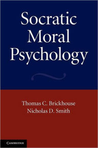 Title: Socratic Moral Psychology, Author: Thomas C. Brickhouse