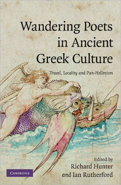 Wandering Poets in Ancient Greek Culture: Travel, Locality and Pan-Hellenism