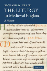 Title: The Liturgy in Medieval England: A History, Author: Richard W. Pfaff