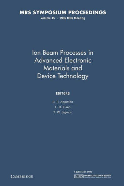 Ion Beam Processes in Advanced Electronic Materials and Device Technology: Volume 45