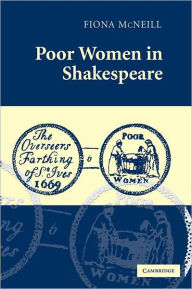 Title: Poor Women in Shakespeare, Author: Fiona McNeill