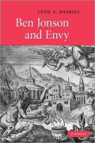 Title: Ben Jonson and Envy, Author: Lynn S. Meskill