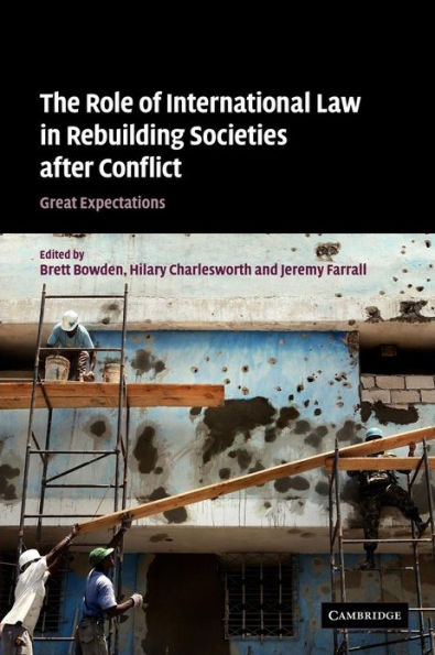 The Role of International Law in Rebuilding Societies after Conflict: Great Expectations