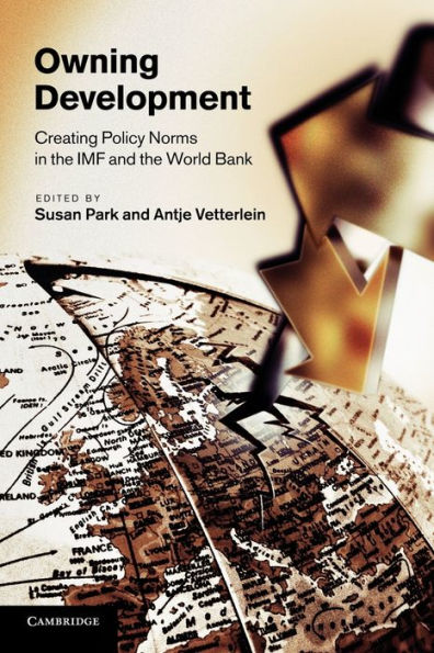 Owning Development: Creating Policy Norms in the IMF and the World Bank