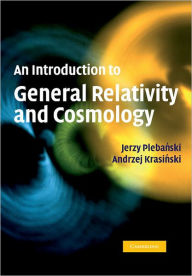 Title: An Introduction to General Relativity and Cosmology, Author: Jerzy Plebanski