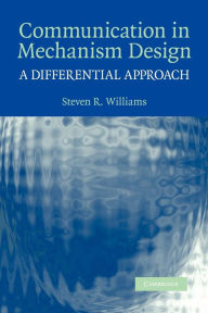 Title: Communication in Mechanism Design: A Differential Approach, Author: Steven R. Williams