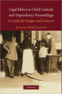 Legal Ethics in Child Custody and Dependency Proceedings: A Guide for Judges and Lawyers