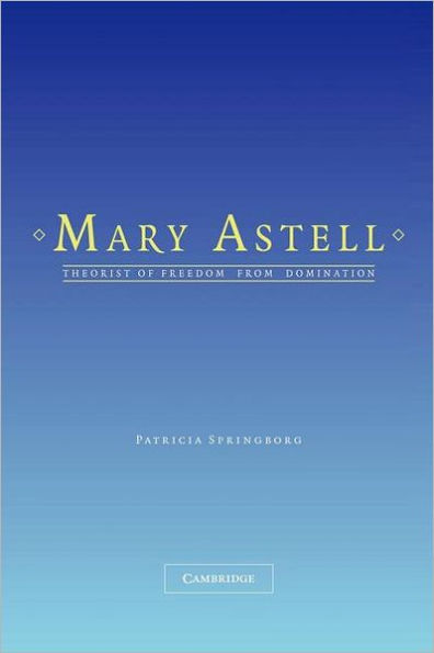 Mary Astell: Theorist of Freedom from Domination