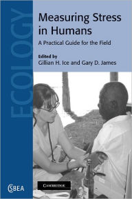 Title: Measuring Stress in Humans: A Practical Guide for the Field, Author: Gillian H. Ice