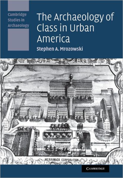 The Archaeology of Class in Urban America