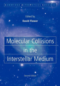 Title: Molecular Collisions in the Interstellar Medium, Author: David Flower