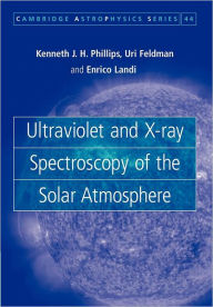 Title: Ultraviolet and X-ray Spectroscopy of the Solar Atmosphere, Author: Kenneth J. H. Phillips
