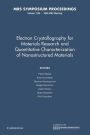 Electron Crystallography for Materials Research and Quantitive Characterization of Nanostructured Materials: Volume 1184