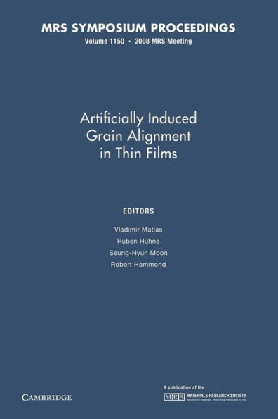 Artificially Induced Grain Alignment Thin Films: Volume 1150