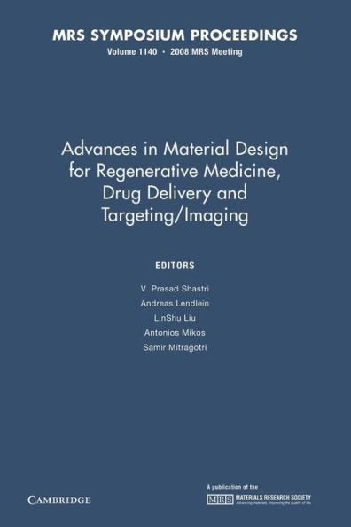 Advances in Material Design for Regenerative Medicine, Drug Delivery and Targeting/Imaging: Volume 1140