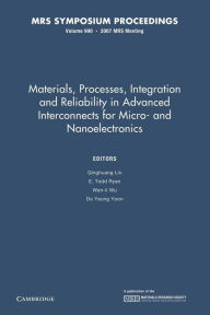 Title: Materials, Processes, Integration and Reliability in Advanced Interconnects for Micro- and Nanoelectronics: Volume 990: Symposium Held April 10-12, 2007, San Francisco, California, U.S.A., Author: Qinghuang Lin