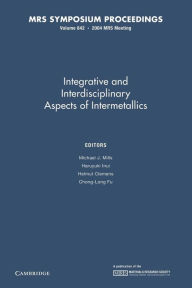 Title: Intergrative and Inerdisciplinary Aspects of Intermetallics: Volume 842, Author: Michael J. Mills