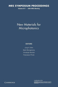 Title: New Materials for Microphotonics: Volume 817, Author: Jung H. Shin