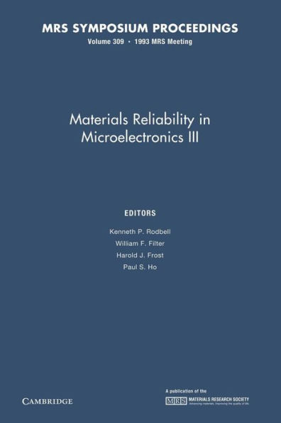 Materials Reliability in Microelectronics III: Volume 309