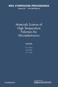 Title: Materials Science of High Temperature Polymers for Microelectronics: Volume 227, Author: D. T. Grubb