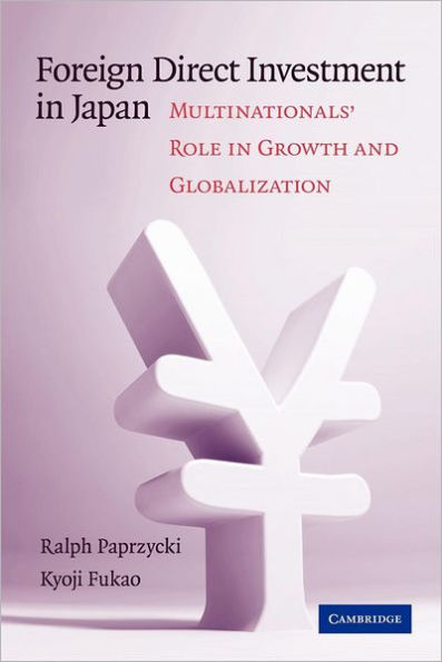 Foreign Direct Investment in Japan: Multinationals' Role in Growth and Globalization