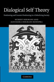 Title: Dialogical Self Theory: Positioning and Counter-Positioning in a Globalizing Society, Author: Hubert Hermans