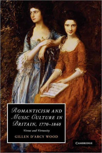 Romanticism and Music Culture Britain, 1770-1840: Virtue Virtuosity