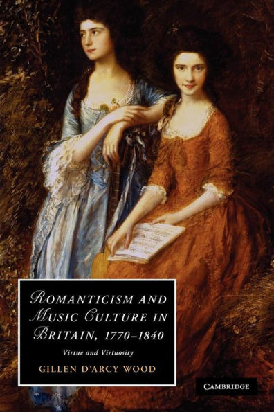 Romanticism and Music Culture Britain, 1770-1840: Virtue Virtuosity