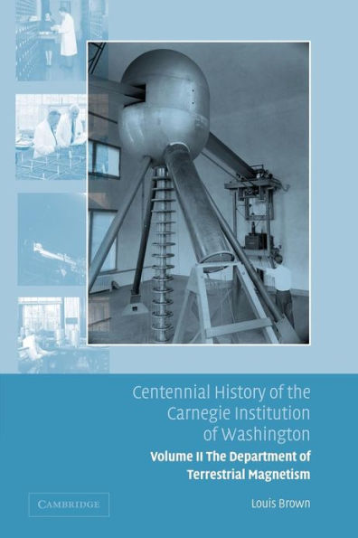 Centennial History of the Carnegie Institution of Washington: Volume 2, The Department of Terrestrial Magnetism