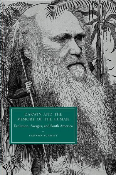 Darwin and the Memory of Human: Evolution, Savages, South America