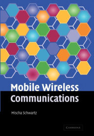 Title: Mobile Wireless Communications, Author: Mischa Schwartz