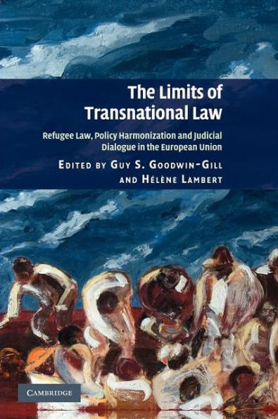 The Limits of Transnational Law: Refugee Law, Policy Harmonization and Judicial Dialogue in the European Union