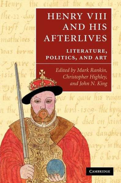Henry VIII and his Afterlives: Literature, Politics, Art