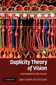 Title: Duplicity Theory of Vision: From Newton to the Present, Author: Bjørn Stabell