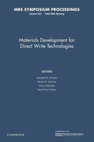 Title: Materials Development for Direct Write Technologies: Volume 624, Author: Douglas B. Chrisey