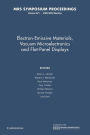 Electron-Emissive Materials, Vacuum Microelectronics and Flat-Panel Displays: Volume 621