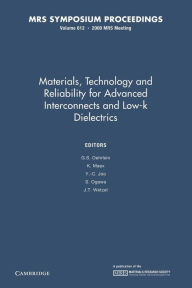 Title: Materials, Technology and Reliability for Advanced Interconnects and Low-K Dielectrics: Volume 612, Author: G. S. Oehrlein