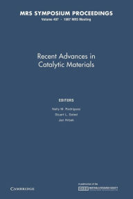 Title: Recent Advances in Catalytic Materials: Volume 497, Author: Nelly m. Rodriguez