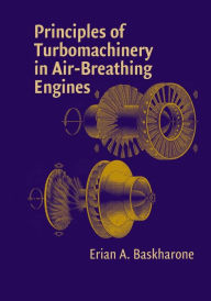 Title: Principles of Turbomachinery in Air-Breathing Engines, Author: Erian A. Baskharone