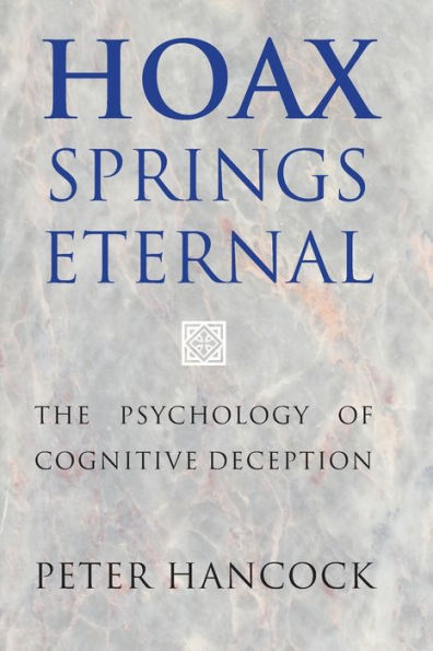 Hoax Springs Eternal: The Psychology of Cognitive Deception