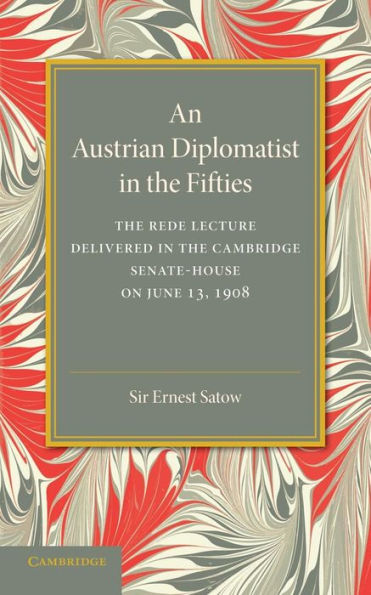 An Austrian Diplomatist in the Fifties: The Rede Lecture, 1908
